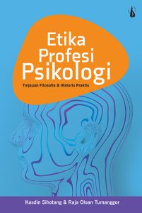 Etika Profesi Psikologi – Tinjauan Filosofis & Historis Praktis