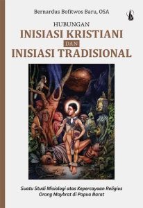 Hubungan Inisiasi Kristiani dan Inisiasi Tradisional: Suatu Studi Misiologi atas Kepercayaan Religius Orang Maybrat di Papua Barat