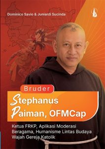 Bruder Stephanus Paiman, OFMCap: Ketua FRKP, Aplikasi Moderasi Beragama, Humanisme Lintas Budaya Wajah Gereja Katolik