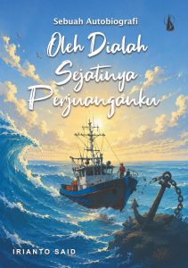 Oleh Dialah Sejatinya Perjuanganku: Sebuah Autobiografi